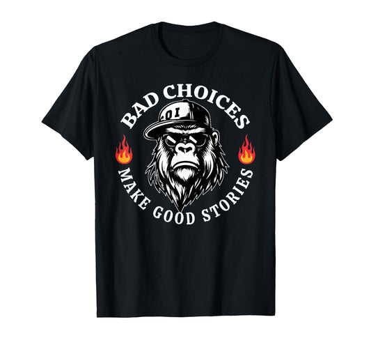 Bad Choices Make Good Stories Funny Monkey T-Shirt