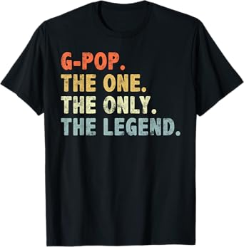 G-Pop The One Only Legend Funny Fathers Day for Pop G-pop T-Shirt