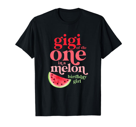 Gigi of the One In A Melon Birthday Girl Watermelon First T-Shirt