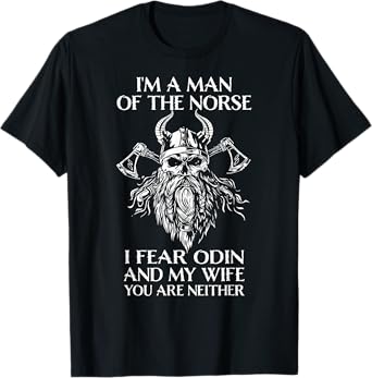Retro Viking Runes＆Norse Mythology Clothing Co., Mens I'm A Man Of The Norse, I Fear Odin And My Wife - Viking Men T-Shirt, Black, Small