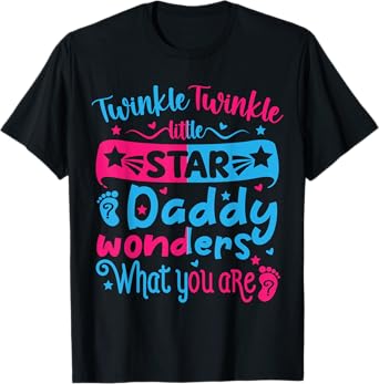 Twinkle Little Star Daddy Wonders What You Are Gender Reveal T-Shirt