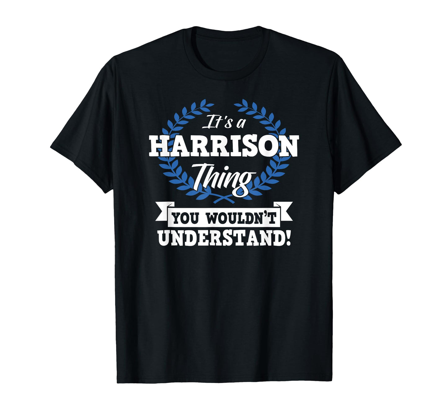 It's A Harrison Thing You Wouldn't Understand Name T-Shirt