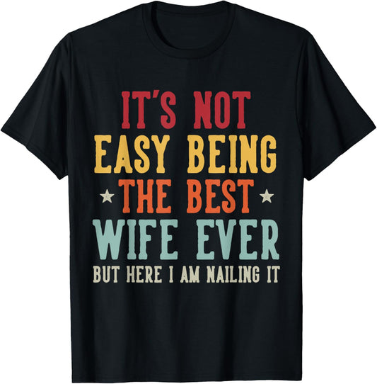 Vintage It's Not Easy Being The Best Wife Ever Mother's Day T-Shirt