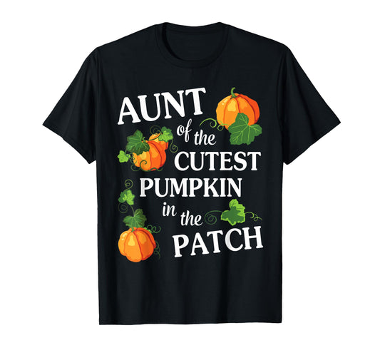 Happy Halloween Day Aunt Of The Cutest Pumpkin In The Patch T-Shirt