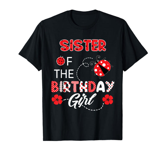 Sister Of The Birthday Girl - Family Ladybug Birthday T-Shirt