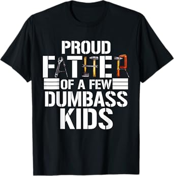 Proud Father Of A Few Dumbass Kids Vintage Fathers Day T-Shirt