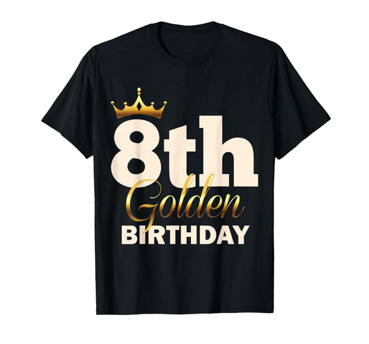8th Golden Birthday Age Crown 8 Year Old Funny B-Day T-Shirt