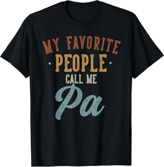Best Pa Gifts Father's Day My Favorite People Call Me Pa - Funny Pa Birthday T-Shirt, Small, Black