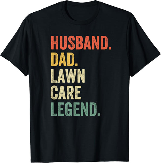 Husband Dad Lawn Care Legend Mowing Gardener Father's Day T-Shirt