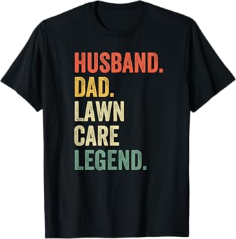 Husband Dad Lawn Care Legend Mowing Gardener Father's Day T-Shirt