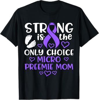 Micro Preemie NICU New Mom Awareness Strong Premature Birth T-Shirt