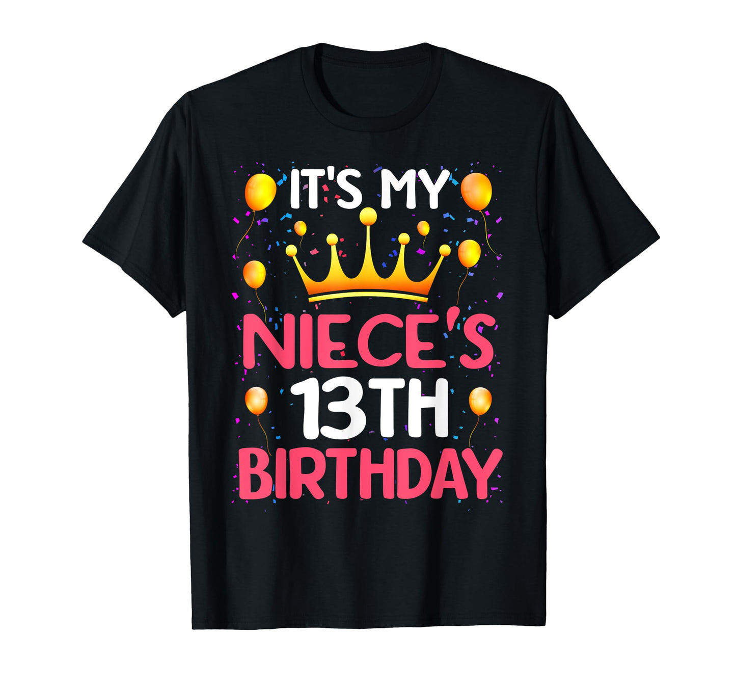 It's My Niece's 13th Birthday Happy Birthday 13 Years Old T-Shirt