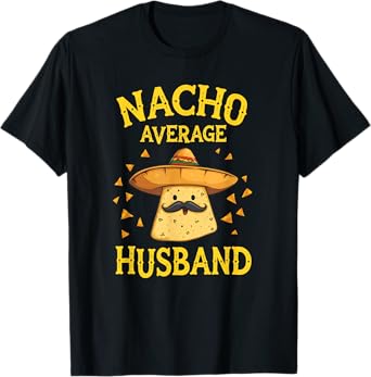 Funny Nacho Average Husband T-Shirt