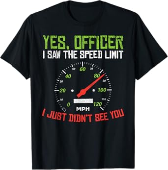 Yes Officer Speeding Funny Racing Race Car Driver Racer Gift T-Shirt