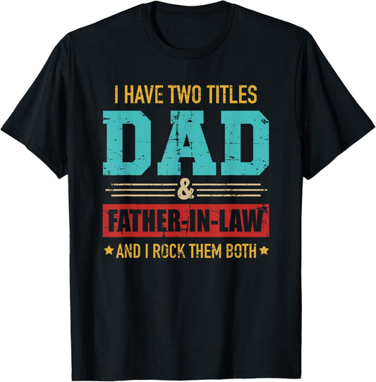 Two titles dad and father-in-law vintage for father's day T-Shirt