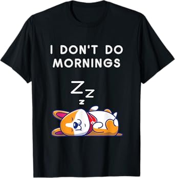 I Don't Do Mornings Funny Dog Sleeping T-Shirt