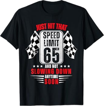 65th Birthday Speed Limit Sign 65 Years Old Funny Racing T-Shirt