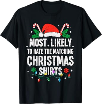 Most Likely To Hate Matching Christmas Shirts Funny Xmas T-Shirt