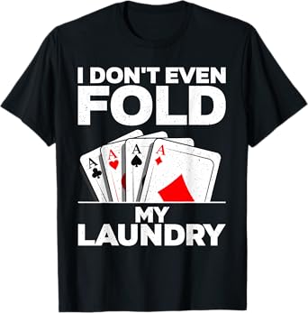 Funny Poker Design For Men Women Poker Player Poker Lover T-Shirt