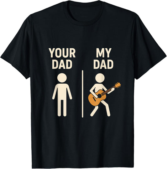 Your Dad My Dad Guitar Musician Dad Father's Day T-Shirt