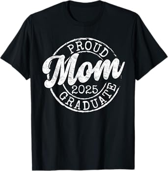 Proud Mom of 2025 Graduate Mother Senior 25 Graduation Gift T-Shirt