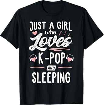 Just A Girl Who Loves K-Pop And Sleeping Gift Women T-Shirt