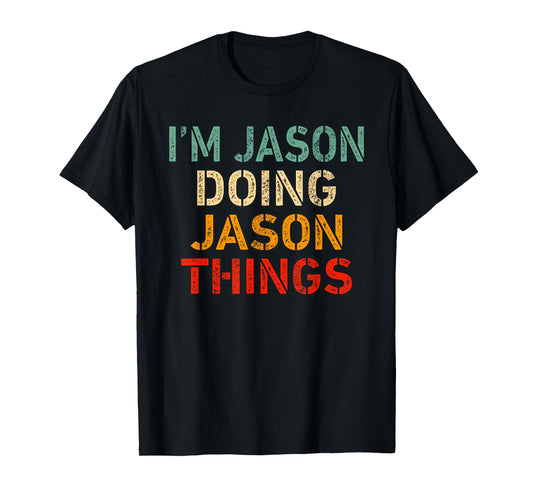 I'm JASON Doing JASON Things Funny Saying Birthday Christmas T-Shirt