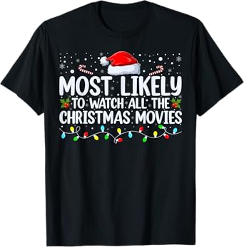 Most Likely To Watch All The Christmas Movies Xmas Matching T-Shirt