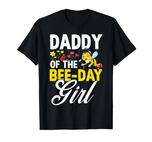 Daddy of The Bee Day Girl Bee Birthday Party Theme T-Shirt