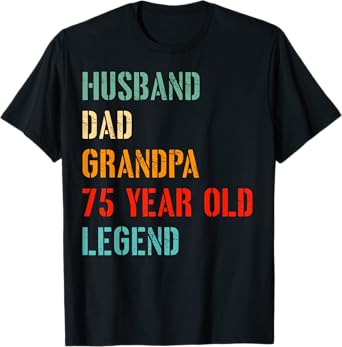 Husband Dad Grandpa 75 Year Old Legend 75th Birthday T-Shirt