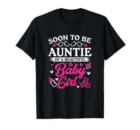 Soon to Be Auntie of a Beautiful Baby Girl Baby Shower T-Shirt