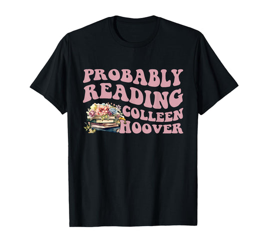Probably Reading Colleen Hoover Apparel T-Shirt