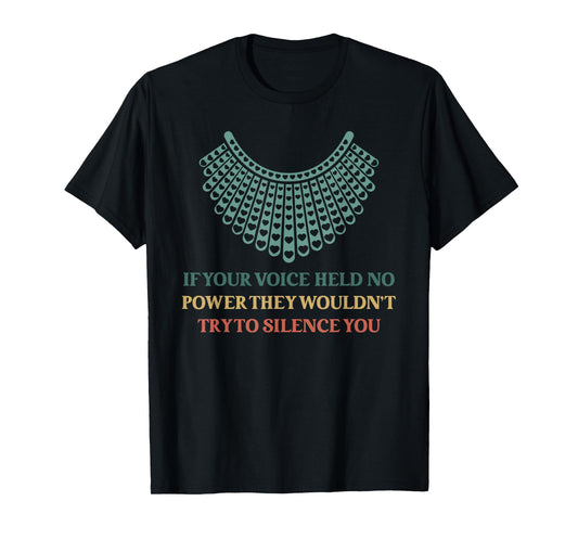 RBG If Your Voice Held No Power They Wouldn't Try To Silence T-Shirt