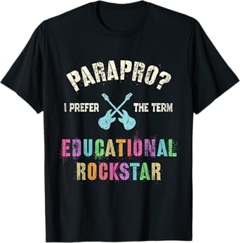 Funny PARAPRO Team I Prefer the Term EDUCATIONAL ROCKSTAR T-Shirt