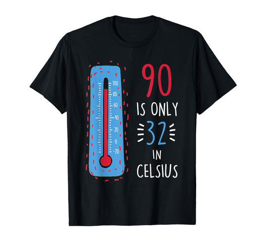90th Birthday 90 Is Only 32 In Celsius Funny Humor Joke Mens T-Shirt