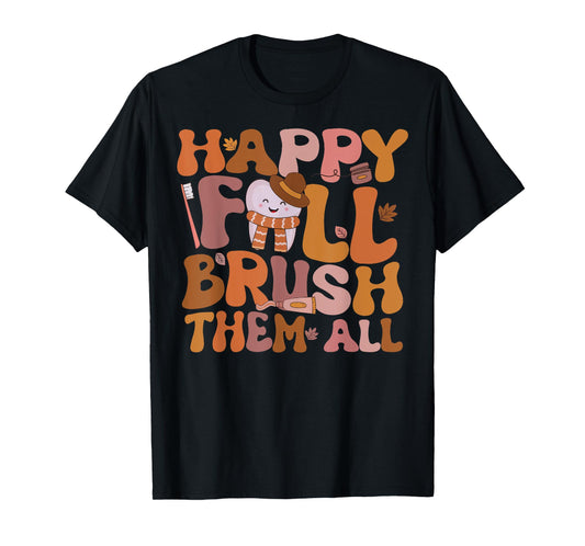 Happy Fall Brush Them All Pediatric Dentist Dental Autumm T-Shirt