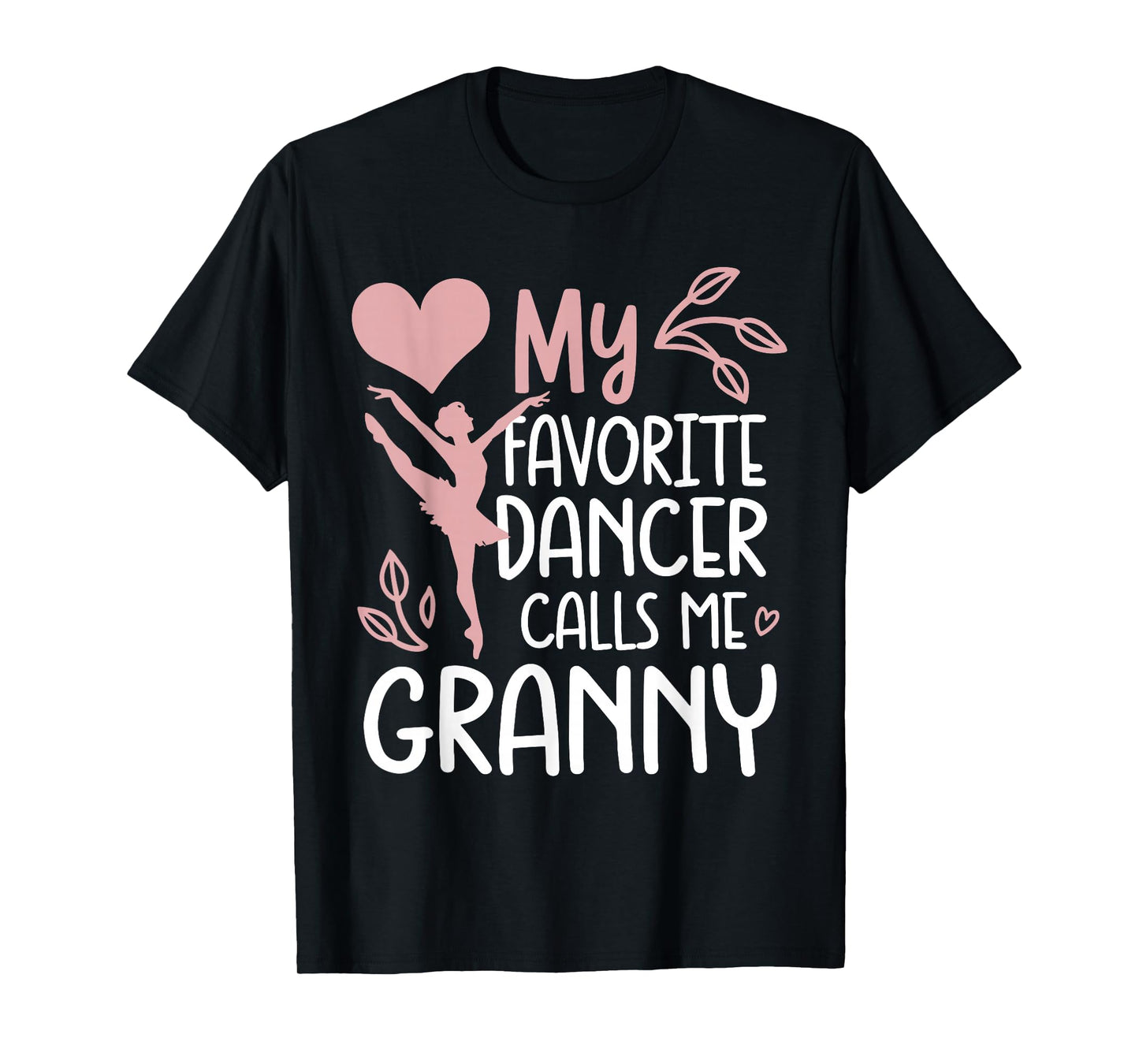 My Favorite Dancer Calls Me Granny Love Dance T-Shirt