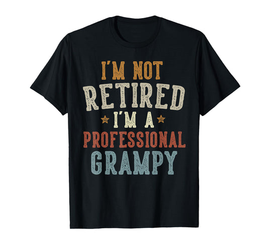 I'm Not Retired I'm A Professional Grampy Father's Day T-Shirt