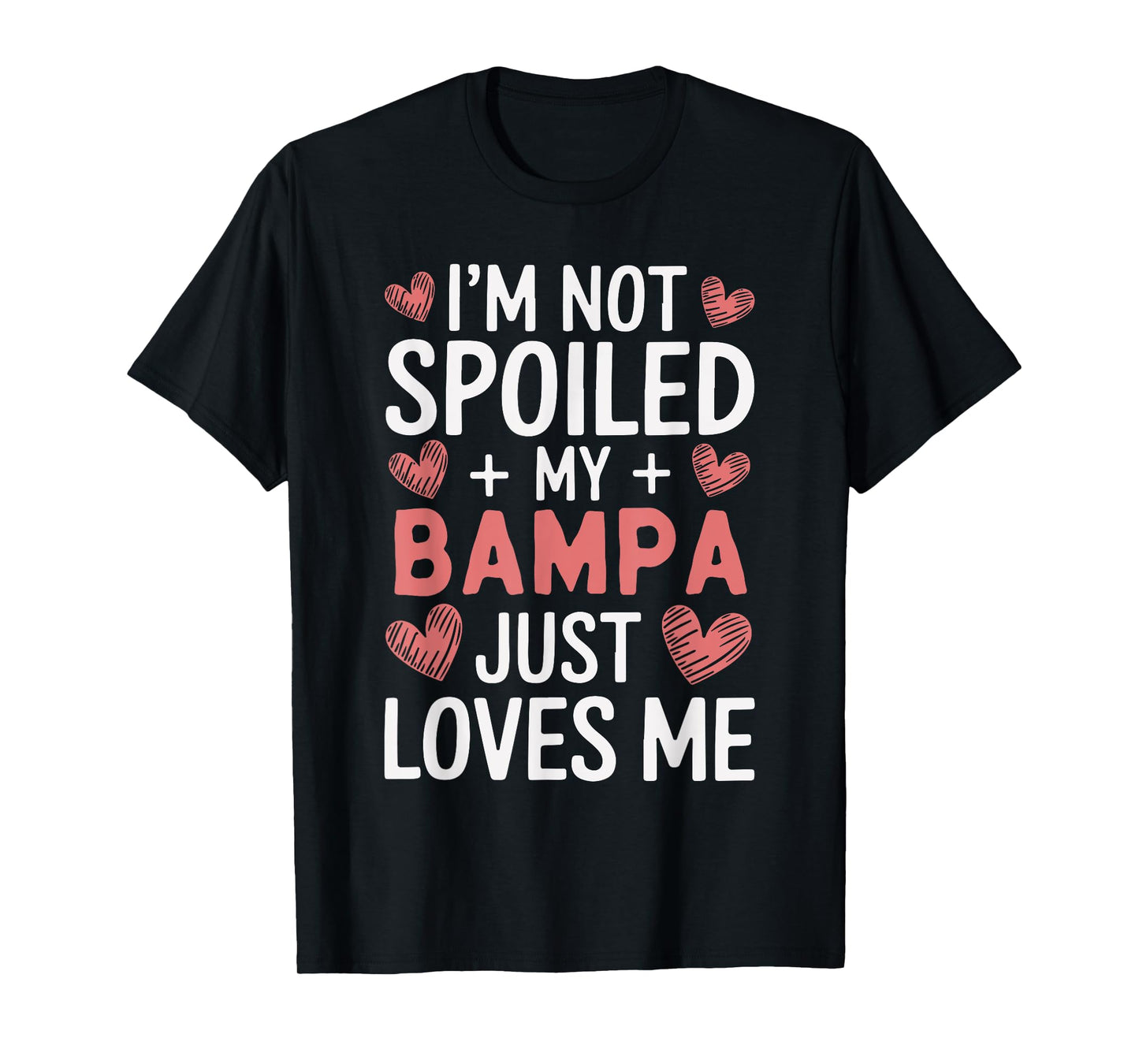 I'm Not Spoiled My Bampa Just Loves Me Grandpa Hearts T-Shirt