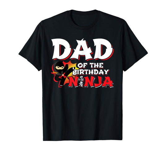 Ninja Party - Dad of the Birthday Ninja - Birthday Party T-Shirt