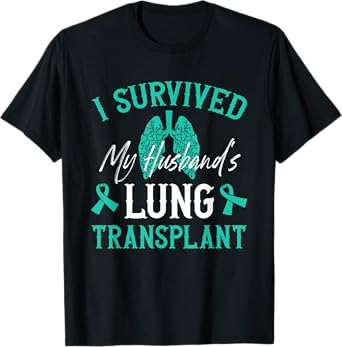 I Survived My Husband's Lung Transplant T-Shirt