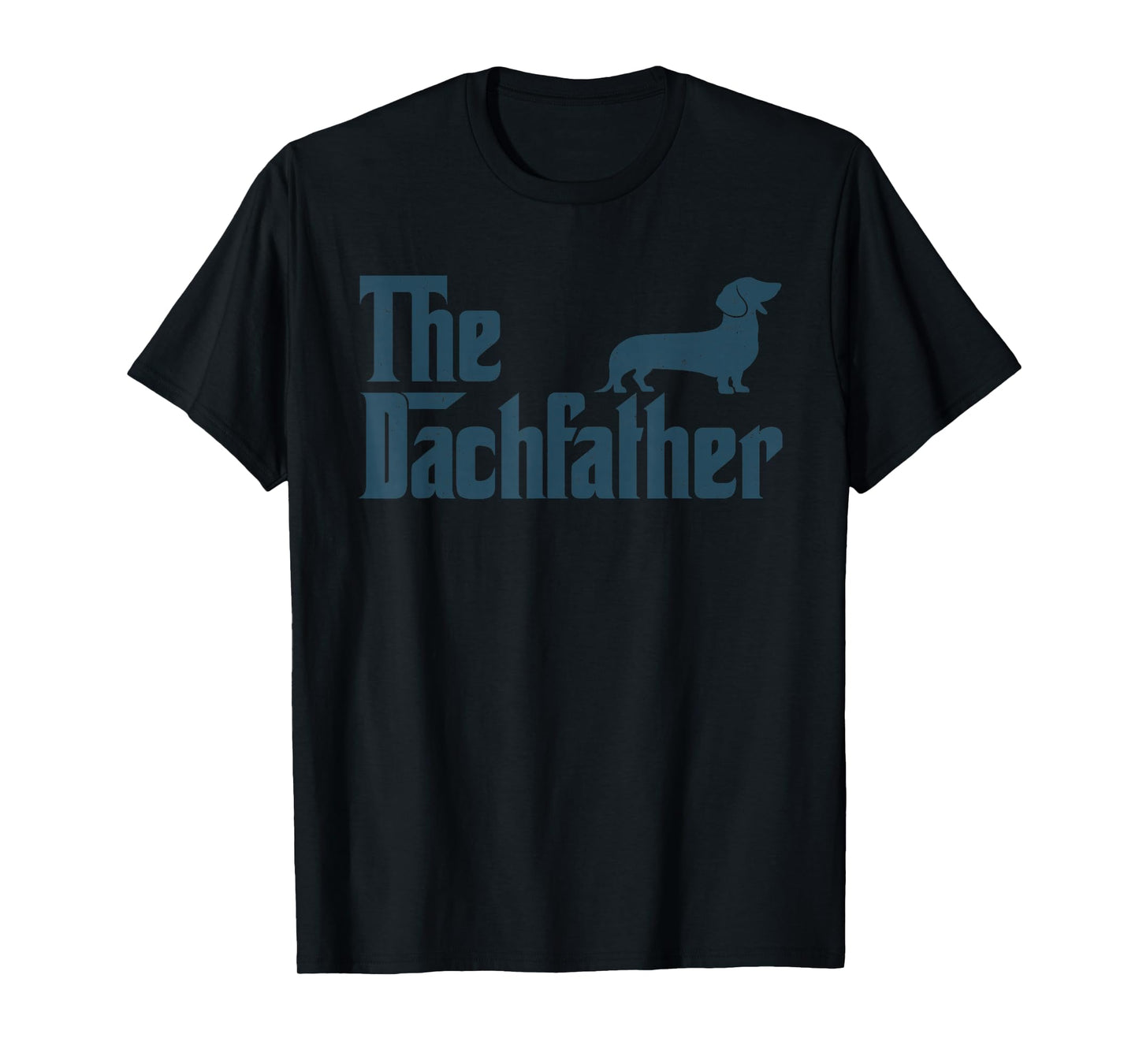 Dachshund The Dogfather Gifts For Men Funny Father's Day T-Shirt