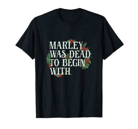 Marley Was Dead: To Begin With Funny Novelty Christmas T-Shirt