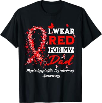 I Wear Red For My Dad Myelodysplastic Syndrome MDS Awareness T-Shirt