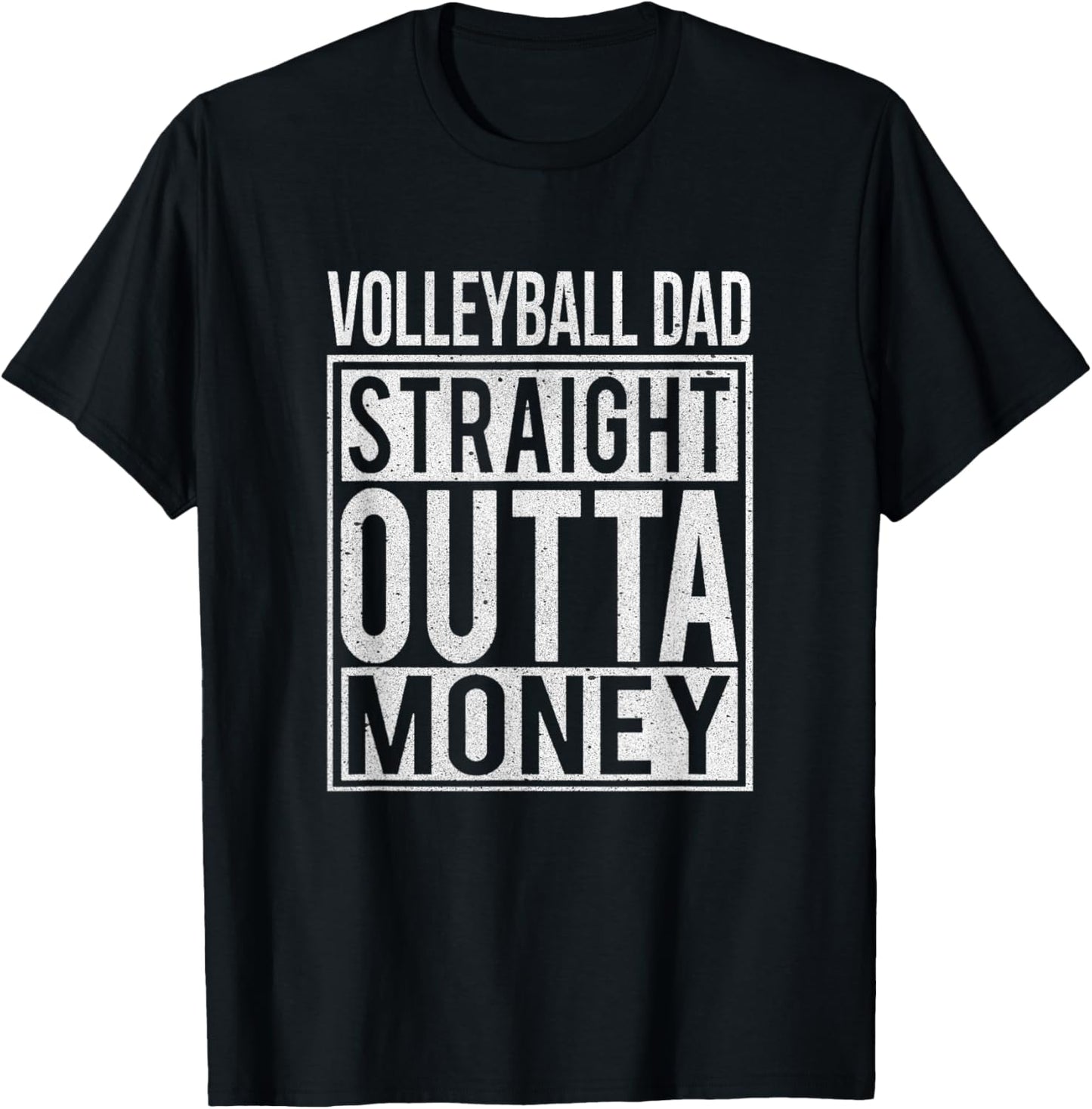 Volleyball Dad Straight Outta Money T-Shirt I Funny Gift T-Shirt