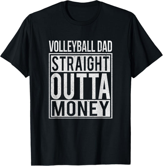 Volleyball Dad Straight Outta Money T-Shirt I Funny Gift T-Shirt