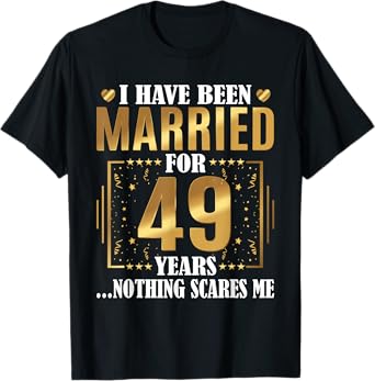 I Have Been Married For 49 Years - 49th Wedding Anniversary T-Shirt
