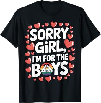 Sorry Girl I'm for Boys Gay Love Rainbow LGBTQ+ Valentine T-Shirt