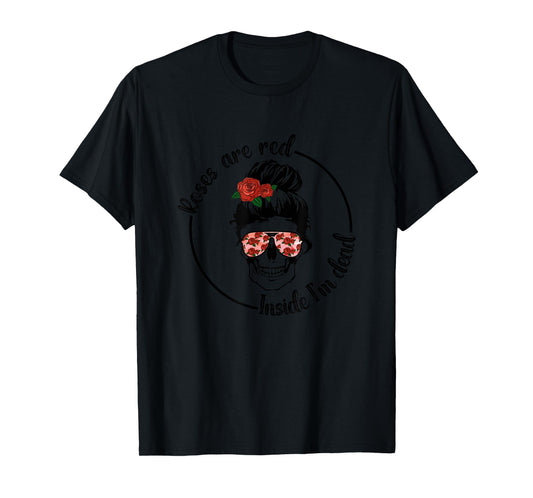 Roses Are Red Inside I'm Dead for Women T-Shirt
