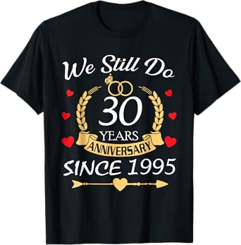 Couple 30th Wedding Anniversary Still Do 30 Years Since 1995 T-Shirt